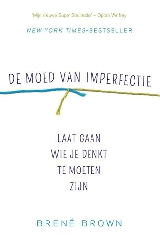 De moed van imperfectie: laat gaan wie je denkt te moeten zijn