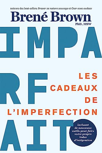 Les cadeaux de l'imperfection - Imparfait Les cadeaux de l'imperfection - Imparfait