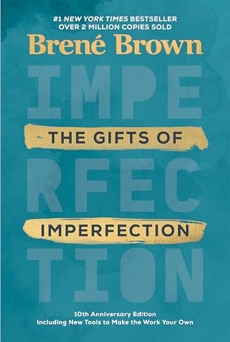 The Gifts of Imperfection: 10th Anniversary Edition: Features a new foreword and brand-new tools The Gifts of Imperfection: 10th Anniversary Edition: Features a new foreword and brand-new tools von Random House Books for Young Readers