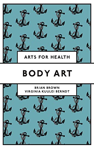 Body Art (Arts for Health) von Emerald Group Publishing