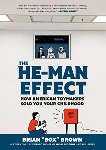The He-Man Effect: How American Toymakers Sold You Your Childhood von First Second