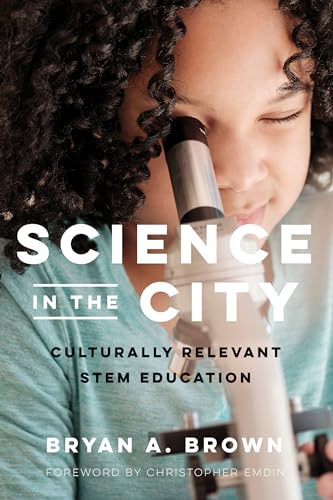 Science in the City: Culturally Relevant Stem Education (Race and Education)