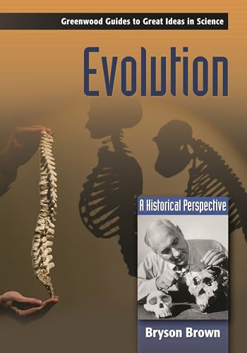 Evolution: A Historical Perspective (Greenwood Guides to Great Ideas in Science)