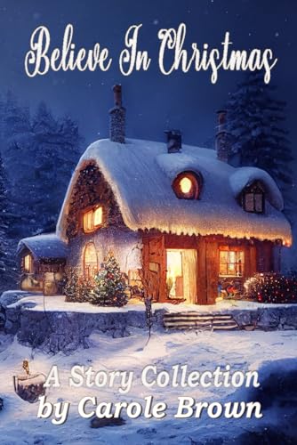 Believe In Christmas: A Story Collection von Story and Logic Media Group