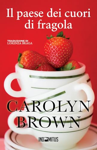 Il paese dei cuori di fragola von Indomitus Publishing