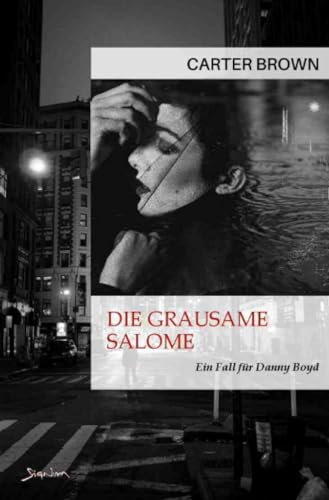 Die grausame Salome - Ein Fall für Danny Boyd: Der Crime-Noir-Klassiker! von epubli