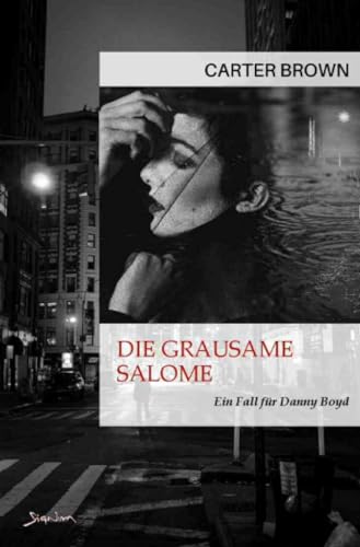 Die grausame Salome - Ein Fall für Danny Boyd: Der Crime-Noir-Klassiker! von epubli