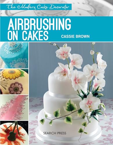 Airbrushing on Cakes (Modern Cake Decorator) von Search Press