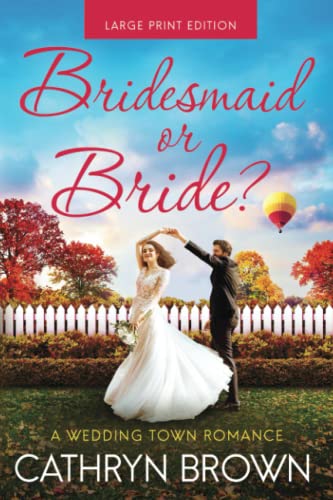 Bridesmaid or Bride?: (A Wedding Town Romance Book 3.5) von Sienna Bay Press