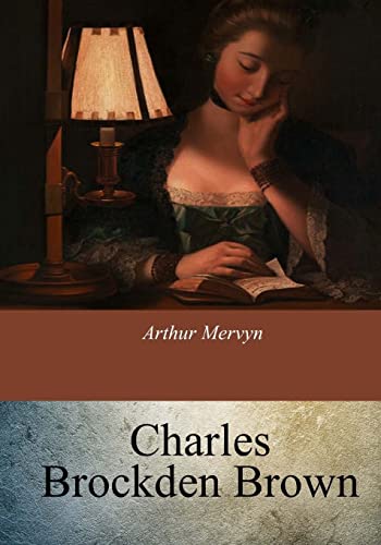 Arthur Mervyn Arthur Mervyn von CREATESPACE