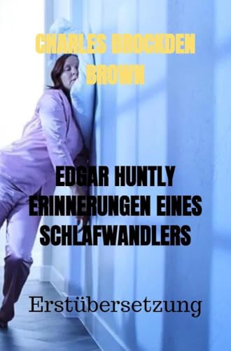 EDGAR HUNTLY ERINNERUNGEN EINES SCHLAFWANDLERS: Erstübersetzung von Bookmundo Direct