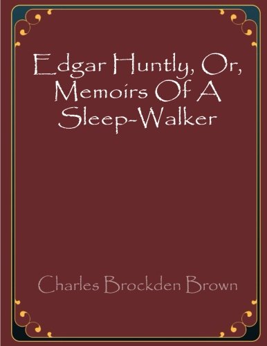 Edgar Huntly, Or, Memoirs Of A Sleep-Walker