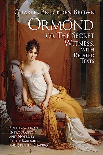 Ormond; or The Secret Witness: With Related Texts Ormond; or The Secret Witness: With Related Texts