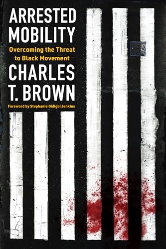 Arrested Mobility: Overcoming the Threat to Black Movement Arrested Mobility: Overcoming the Threat to Black Movement von Island Press