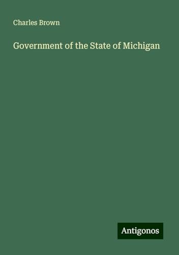 Government of the State of Michigan von Antigonos Verlag