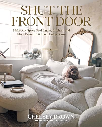 Shut the Front Door: Make Any Space Feel Bigger, Better, and More Beautiful Without Going Broke von Gibbs M. Smith Inc