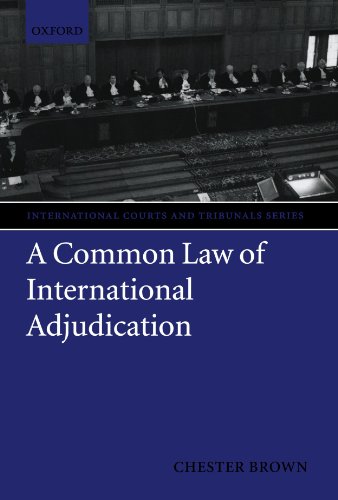 A Common Law Of International Adjudication (International Courts And Tribunals Series)