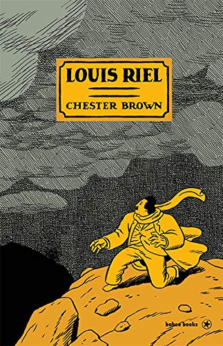 Louis Riel: Eine Comic-Biografie Louis Riel: Eine Comic-Biografie von bahoe books