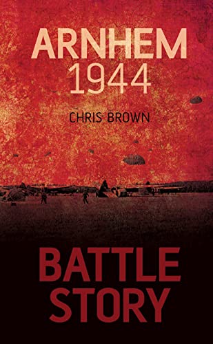 Arnhem 1944 (Battle Story)