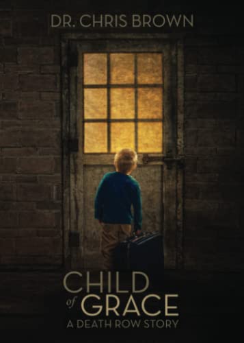 Child of Grace: A Death Row Story von Child of Grace Books