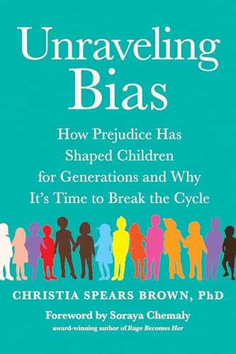 Unraveling Bias: How Prejudice Has Shaped Children for Generations and Why It's Time to Break the Cycle von BenBella Books