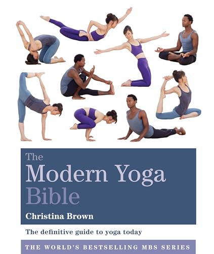 Modern Yoga Bible: The definitive guide to yoga today