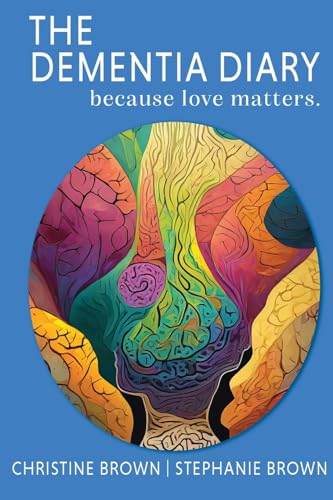 The Dementia Diary: Because Love Matters. von Mouthful Publishing