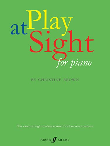 Play At Sight For Piano: (Piano): The Renowned Sight-Reading Course for Elementary Pianists (Faber Edition)