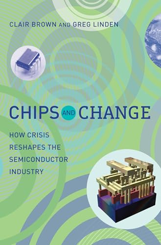 Chips and Change: How Crisis Reshapes the Semiconductor Industry von MIT Press