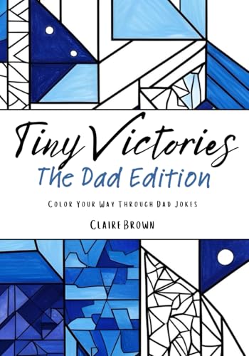 Tiny Victories: The Dad Edition: Color Your Way Through Dad Jokes Tiny Victories: The Dad Edition: Color Your Way Through Dad Jokes von Independently published