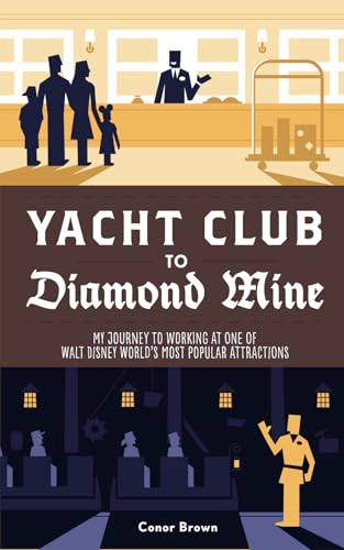 Yacht Club to Diamond Mine: My Journey to Working at One of Walt Disney World's Most Popular Attractions von Theme Park Press