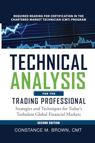 Technical Analysis for the Trading Professional 2E (PB): Strategies and Techniques for Today's Turbulent Global Financial Markets Technical Analysis for the Trading Professional 2E (PB): Strategies and Techniques for Today's Turbulent Global Financial Markets