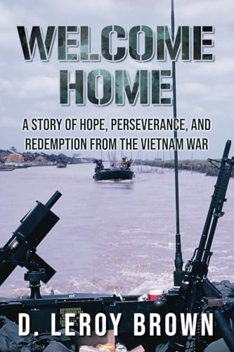 Welcome Home: A story of hope, perseverance, and redemption from the Vietnam war. von David Brown