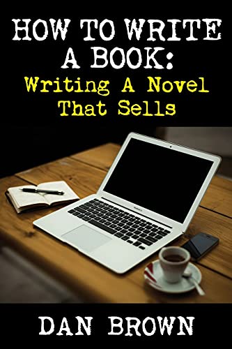 How To Write A Book: Writing A Novel That Sells