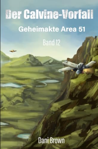 Der Calvine-Vorfall: Geheimakte Area 51 von epubli
