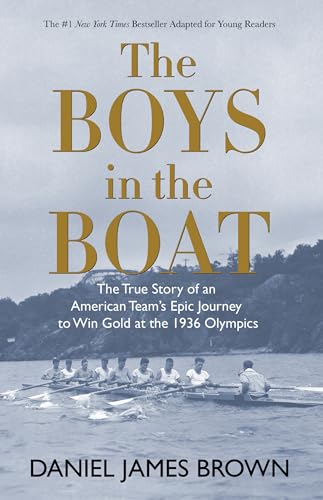 The Boys in the Boat: The True Story of an American Team's Epic Journey to Win Gold at the 1936 Olympics