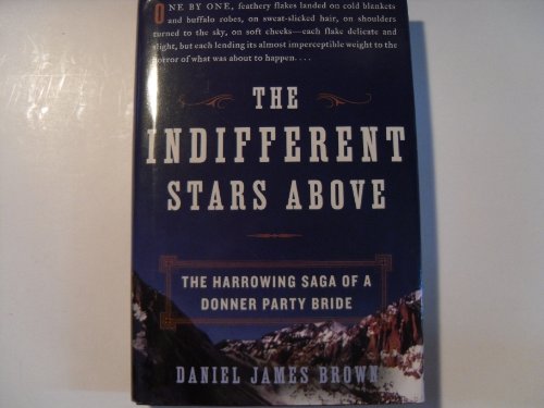 The Indifferent Stars Above: The Harrowing Saga of a Donner Party Bride von Mariner