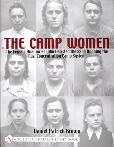 The Camp Women: The Female Auxiliaries Who Assisted the SS in Running the Nazi Concentration Camp System (Schiffer Military History) von Schiffer Publishing