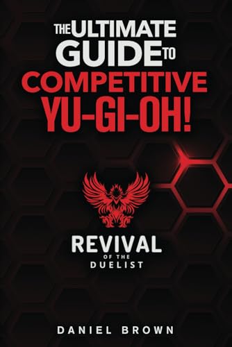 Revival of the Duelist: Competitive Yu-Gi-Oh! Guide Book for the Yu-Gi-Oh! (TCG) Trading Card Game & Yu-Gi-Oh! Master Duel