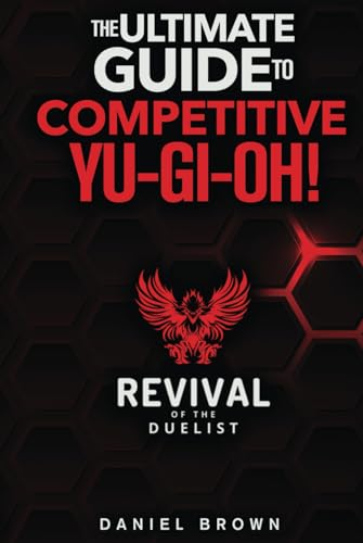Revival of the Duelist: Competitive Yu-Gi-Oh! Guide Book for the Yu-Gi-Oh! (TCG) Trading Card Game & Yu-Gi-Oh! Master Duel