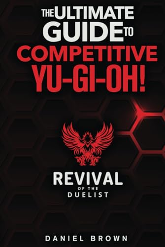 Revival of the Duelist: Competitive Yu-Gi-Oh! Guide Book for the Yu-Gi-Oh! (TCG) Trading Card Game & Yu-Gi-Oh! Master Duel von Independently published