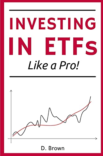 Investing in ETFs like a Pro!: A Simple Guide to Master the Art of ETFs Investing. Discover how to Build a Solid, and Profitable Portfolio!