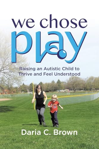 We Chose Play: Raising an Autistic Child to Thrive and Feel Understood von Tellwell Talent