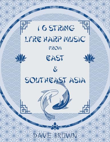 16 STRING LYRE HARP MUSIC From EAST & SOUTHEAST ASIA von Independently published