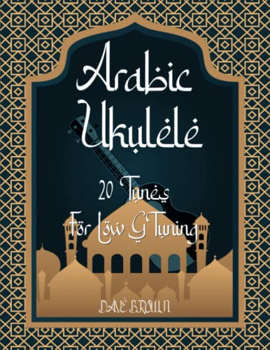 Arabic Ukulele: For Low G tuning von Independently published