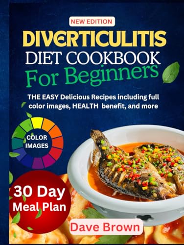 Diverticulitis Diet Cookbook: THE EASY DELICIOUS RECIPES INCLUDING FULL COLOR IMAGES, HEALTH BENEFIT, AND MORE von Independently published