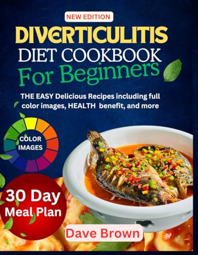 Diverticulitis Diet Cookbook: THE EASY DELICIOUS RECIPES INCLUDING FULL COLOR IMAGES, HEALTH BENEFIT, AND MORE von Independently published