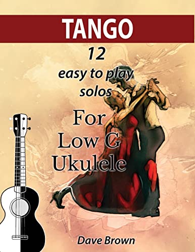 Tango: 12 easy to play solos for Low G Ukulele (Tango Ukulele Solos, Band 1) von Independently Published