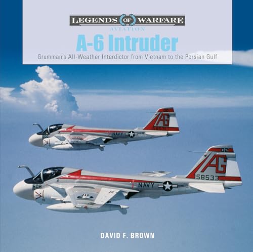 A-6 Intruder: Grumman's All-Weather Interdictor from Vietnam to the Persian Gulf (Legends of Warfare: Aviation): 46