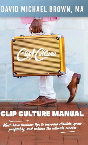 Clip Culture Manual: Must-have business tips to increase clientele, grow profitably, and achieve ultimate success von Mynd Matters Publishing